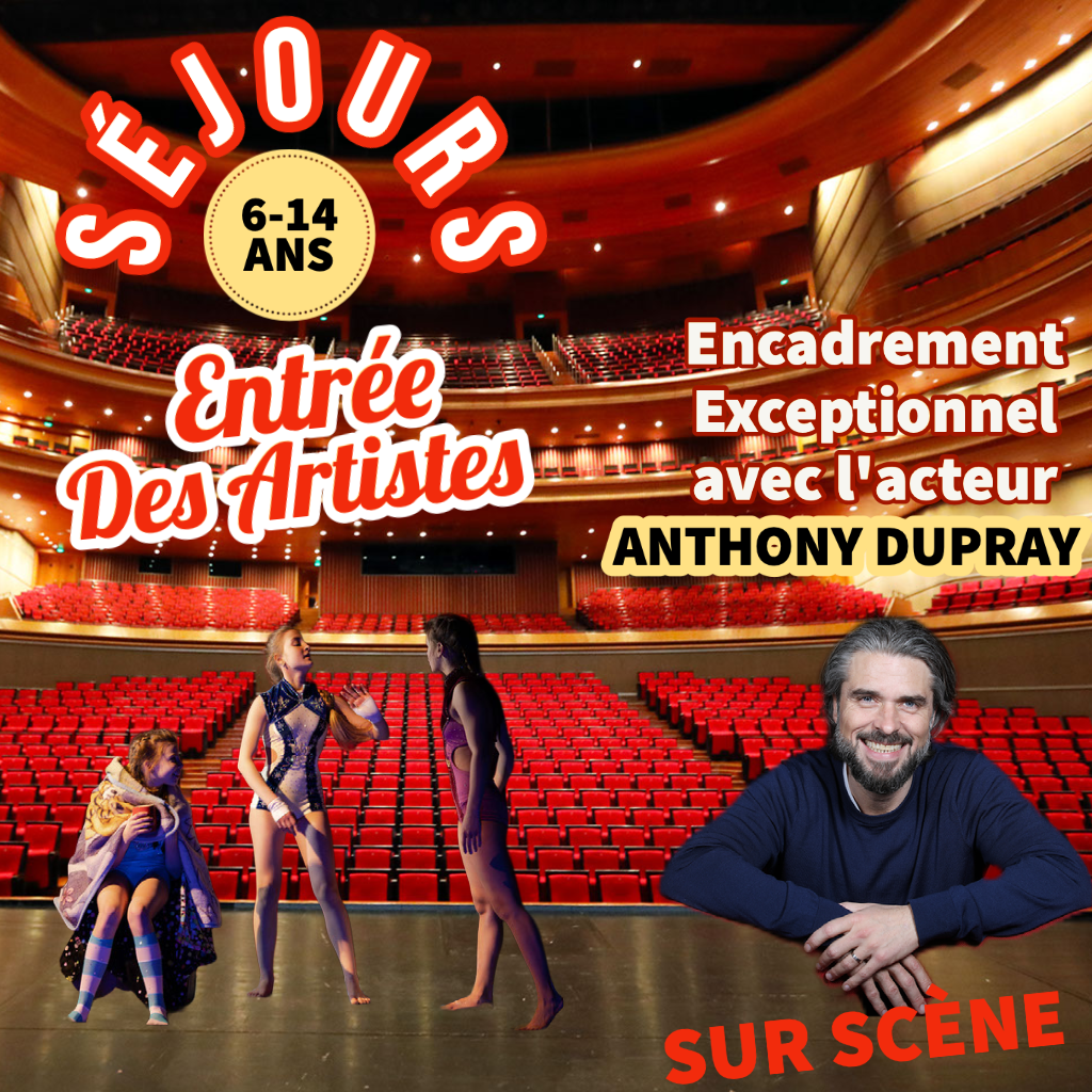 NOUVEAU! ENTRÉE DES ARTISTES Avec Anthony DUPRAY - Séjour Acting (6-14 ans)