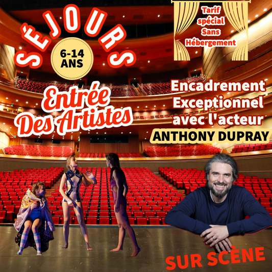 NOUVEAU! ENTRÉE DES ARTISTES Avec Anthony DUPRAY - Séjour Acting (6-14 ans) (sans hébergement)